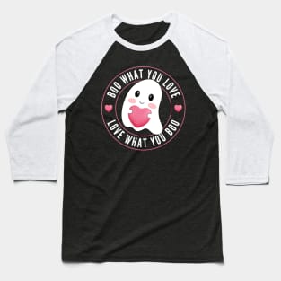 Boo What You Love | Cute Funny Ghost Halloween Motivational Quote Baseball T-Shirt